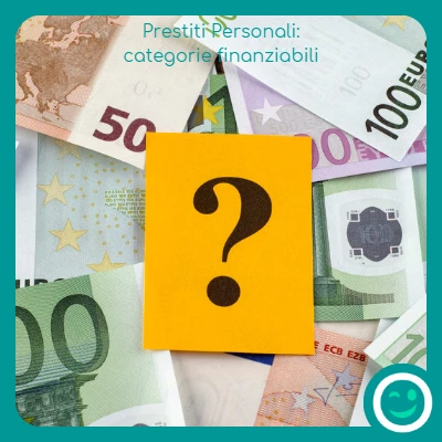 Varie banconote ed un punto interrogativo con la scritta prestiti personali: categorie finanziabili ed il logo TiPresto